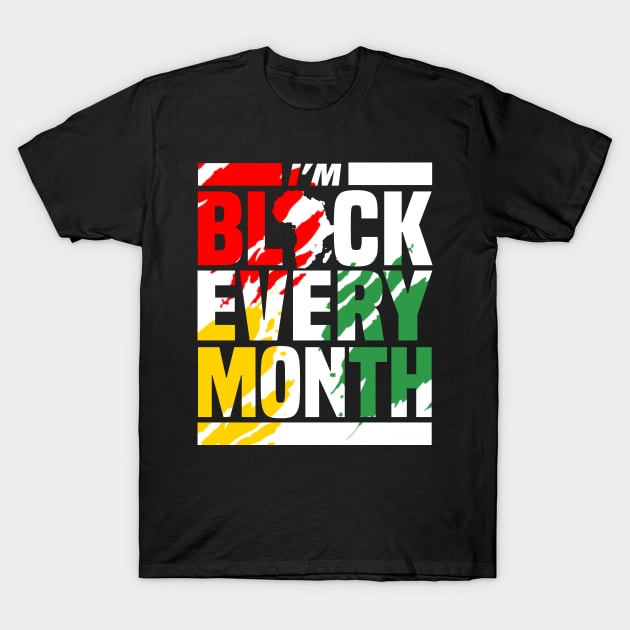 I'm Black Every Month T-Shirt by Rebrand